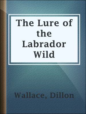cover image of The Lure of the Labrador Wild